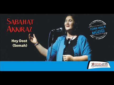 Sabahat Akkiraz - Hey Dost - Semah - Sözleri