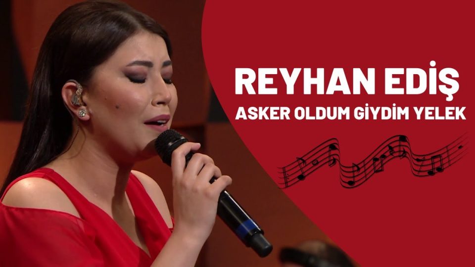 REYHAN EDİŞ - ASKER OLDUM GİYDİM YELEK ŞARKI SÖZLERİ