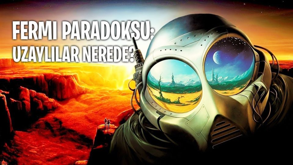 Uzaylılar Nerede? - Fermi Paradoksu ve Büyük Filtre Hipotezi