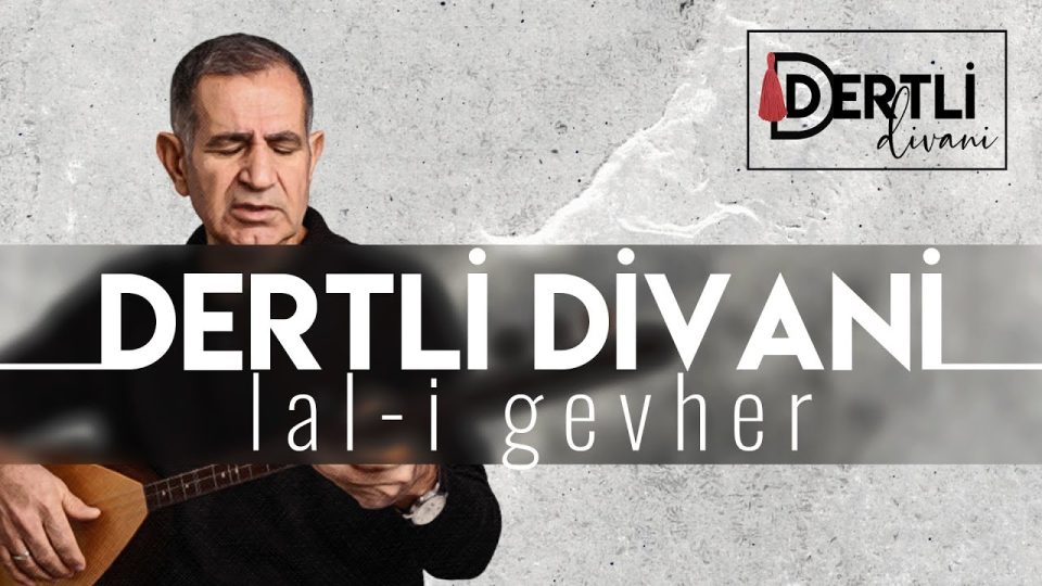 Lal-i Gevher | DERTLİ DİVANİ | Şarkı Sözleri